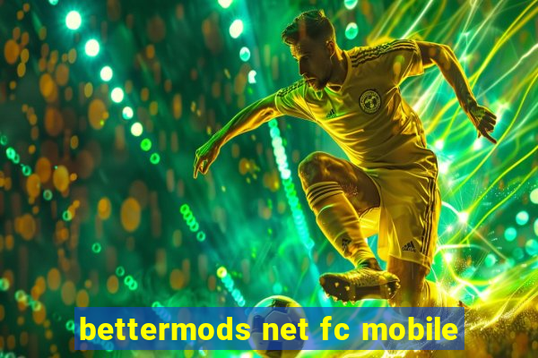 bettermods net fc mobile